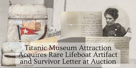 Titanic Museum Acquires Rare Lifeboat Artifact and Survivor Letter