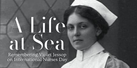 A Life at Sea: Remembering Violet Jessop on International Nurses Day