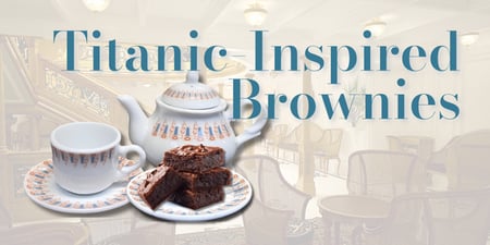 A Sweet Treat for Tea Time: Titanic-Inspired Brownies