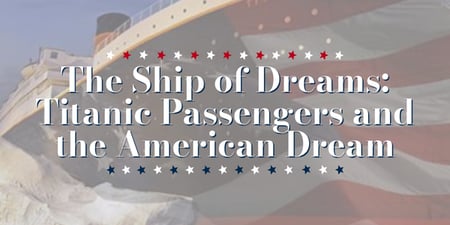 The Ship of Dreams: Titanic Passengers and the American Dream